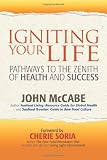 Igniting Your Life: Pathways to the Zenith of Health and Success