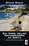 Ein Korb voller Erinnerungen an aus Kreta: Insel-Erz�hlungen - Sylvia Walla
