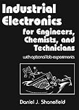 Industrial Electronics for Engineers, Chemists, and Technicians: With Optional Lab Experiments