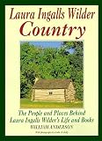 Laura Ingalls Wilder Country: The People and Places in Laura Ingalls Wilders Life and Books
