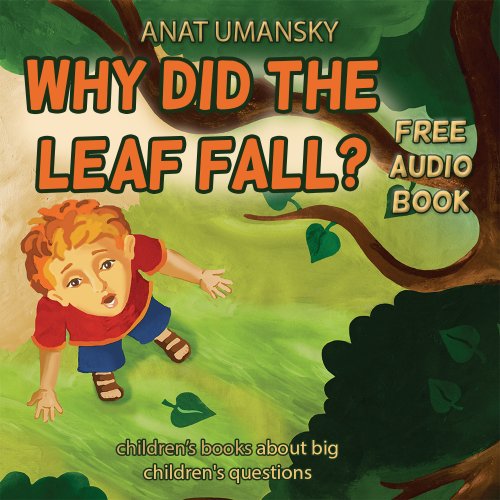Children's Books: Why Did The leaf fall? Free Audio Gift Inside! (Children's Books about big Children's Questions; Children's Books Ages 4-8, Bedtime Stories, ... Books ages 4-8, Body Mind and Spirit, God) image