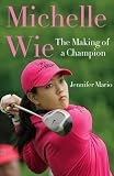 Michelle Wie: The Making of a Champion