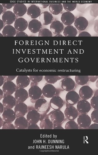 Foreign Direct Investment and Governments: Catalysts for economic restructuring (Routledge Studies in International Business and the World