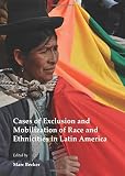 Cases of exclusion and mobilization of race and ethnicities in Latin America