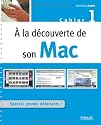 A la d&eacute;couverte de son Mac : Cahier 1, Sp&eacute;cial grand d&eacute;butant !