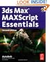 3ds Max MAXScript Essentials, Second Edition (Autodesk 3ds Max 9 Maxscript Essentials)