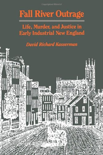 fall river outrage life murder and justice in early industrial new england