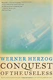 Conquest of the Useless: Reflections from the Making of "Fitzcarraldo"