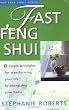 Fast Feng Shui: 9 Simple Principles for Transforming Your Life by Energizing Your Home