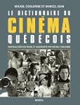 Dictionnaire du cin�ma qu�b�cois (Le)...