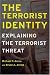 The Terrorist Identity: Explaining the Terrorist Threat (Alternative Criminology)