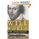 Will in the World: How Shakespeare Became Shakespeare