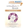 The MindBody FX Lifestyle: Mastering The Mind-Body Connection For Permanent Weight Loss