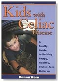 Kids with Celiac Disease : A Family Guide to Raising Happy, Healthy, Gluten-Free Children