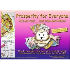 Prosperity for Everyone: Yes we can! ... but how and when? How to develop a clear overview, realistic goals, optimism and self reliance in our hectical world!