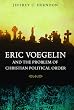 Eric Voegelin and the Problem of Christian Political Order (Eric Voegelin Institute Series in Political Philosophy: Studies in Religion and Politics)