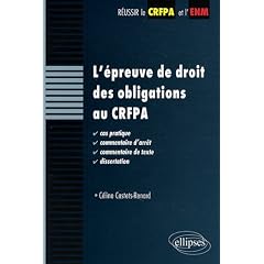 L'�preuve de droit des obligations au CRFPA. Cas pratique, commentaire d'arr�t, commentaire de texte, dissertation