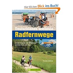 Deutschlands sch�nste Radfernwege: 25.000 Kilometer und 50 Radwege zwischen K�ste und Alpen