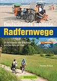 Produkt-Bild: Deutschlands sch&ouml;nste Radfernwege: 25.000 Kilometer und 50 Radwege zwischen K&uuml;ste und Alpen