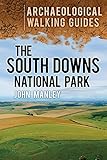 The South Downs National Park : archaeological walking guides