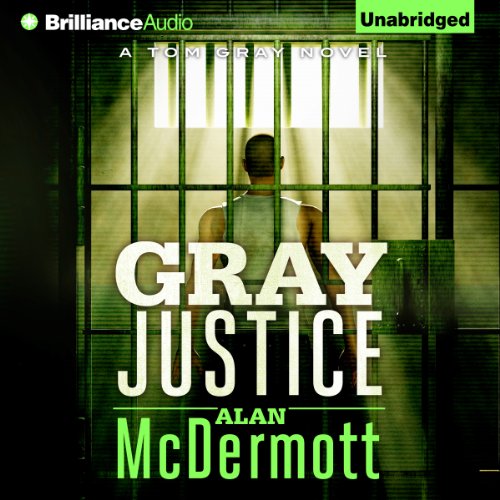 Gray Justice: Tom Gray, Book 1