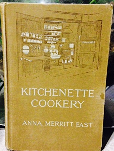 Kitchenette Cookery by Anna Merritt East Hardcover 1917