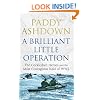 A Brilliant Little Operation: The Cockleshell Heroes and the Most Courageous Raid of World War 2