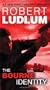 The Bourne Identity (Jason Bourne Book #1): A Novel