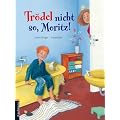 Tr�del nicht so, Moritz!