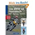 Das BMW GS Praxisbuch: Kauf - Wartung - Zubeh�r