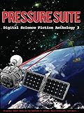 Pressure Suite - Digital Science Fiction Anthology 3