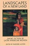 Landscapes of A New Land: Short Fiction by Latin American Women (Secret Weavers Series)