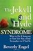 The Jekyll and Hyde Syndrome: What to Do If Someone in Your Life Has a Dual Personality - or If You Do by Beverly Engel