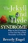 The Jekyll and Hyde Syndrome: What to Do If Someone in Your Life Has a Dual Personality - or If You Do