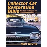 collector car restoration bible practical techniques for professional results