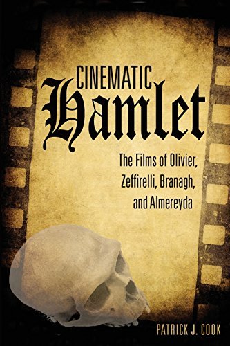 Cinematic Hamlet: The Films of Olivier, Zeffirelli, Branagh, and Almereyda