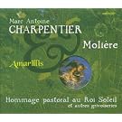 M.-A. Charpentier & Moli�re - Hommage pastral au Roi Soleil et autres grivoiseries / Amarillis