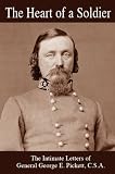 The Heart of a Soldier: The Intimate Letters of George E. Pickett, C.S.A.