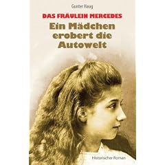 Das Fr�ulein Mercedes - Ein M�dchen erobert die Autowelt: Historischer Roman