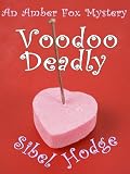 Voodoo Deadly (Amber Fox Mystery No 3)
