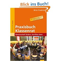 Praxisbuch Klassenrat: Gemeinschaft f�rdern, Konflikte l�sen. Alle Kopiervorlagen auch zum Download (Beltz Praxis)
