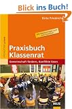Praxisbuch Klassenrat: Gemeinschaft f�rdern, Konflikte l�sen. Alle Kopiervorlagen auch zum Download (Beltz Praxis)