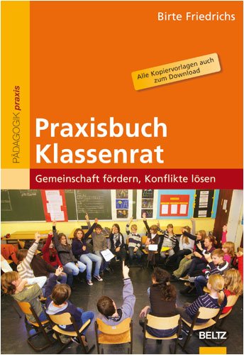 Praxisbuch Klassenrat: Gemeinschaft fördern, Konflikte lösen. Alle Kopiervorlagen auch zum Download