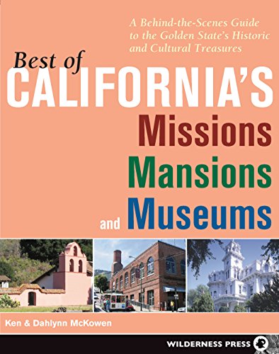 Best of California's Missions, Mansions, and Museums: A Behind-the-Scenes Guide to the Golden State's Historic and Cultural Treasures