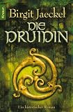 Die Druidin: Ein historischer Roman - Birgit Jaeckel