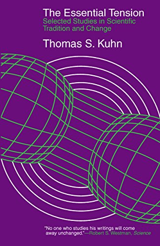 The Essential Tension: Selected Studies in Scientific Tradition and Change