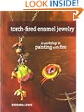 Torch-Fired Enamel Jewelry: A Workshop in Painting with Fire