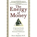 The Energy of Money: A Spiritual Guide to Financial and Personal Fulfillment