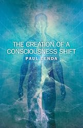 Creation of a Consciousness Shift, The