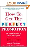 How To Get The Perfect Promotion - A Practical Guide To Improving Your Career Prospects: The Complete Guide to Career Development